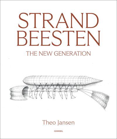 Strandbeesten: The New Generation - Theo Jansen - Kirjat - Cannibal/Hannibal Publishers - 9789464366259 - perjantai 22. huhtikuuta 2022