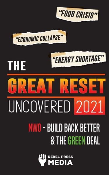 The Great Reset Uncovered 2021 - Rebel Press Media - Kirjat - Conspiracy Debunked - 9789492916259 - perjantai 21. toukokuuta 2021