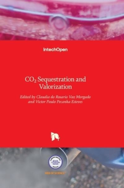 CO2 Sequestration and Valorization - Claudia R V Morgado - Books - In Tech - 9789535112259 - March 12, 2014