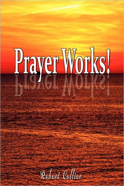 Cover for Robert Collier · Prayer Works! (Paperback Book) (2007)