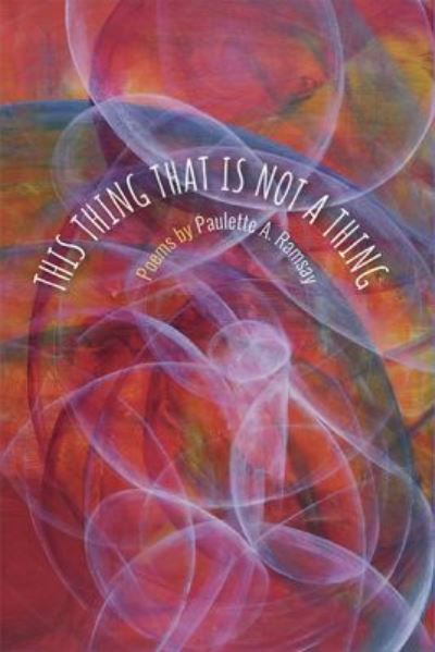 Cover for Paulette A. Ramsay · This Thing That Is Not A Thing (Paperback Book) (2020)