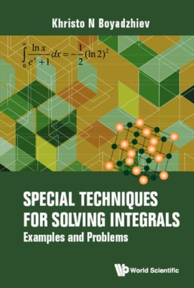 Cover for Boyadzhiev, Khristo N (Ohio Northern Univ, Usa) · Special Techniques For Solving Integrals: Examples And Problems (Paperback Book) (2021)