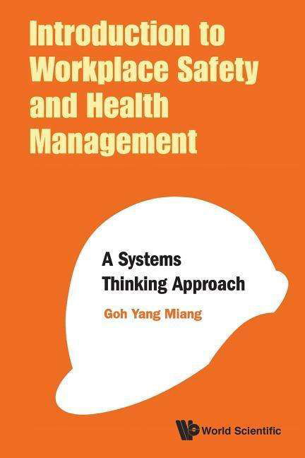 Cover for Goh, Yang Miang (Nus, S'pore) · Introduction To Workplace Safety And Health Management: A Systems Thinking Approach (Paperback Bog) (2018)