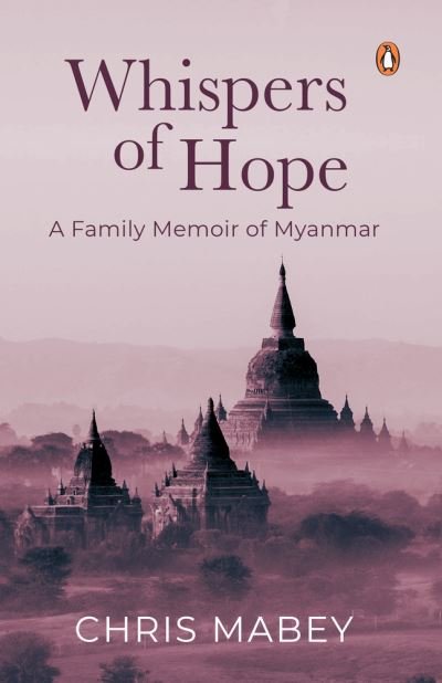 Cover for Chris Mabey · Whispers of Hope: A Family Memoir of Myanmar (Paperback Book) (2021)