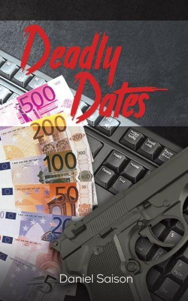 Deadly Dates - Daniel Saison - Livros - Austin Macauley Publishers FZE - 9789948831259 - 31 de janeiro de 2022