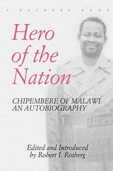 Cover for Masauko Chipembere · Hero of the Nation Chipembere of Malawi: an Autobiography (Hardcover Book) (2002)