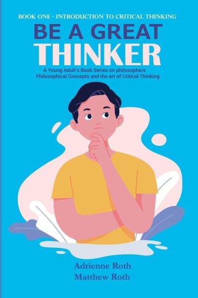 Cover for Adrienne Roth · Be a Great Thinker: Book One - Introduction to Critical Thinking (Paperback Book) (2022)