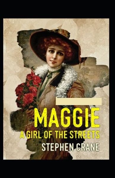 Cover for Stephen Crane · Maggie: A Girl of the Streets-Original Edition (Annotated) (Taschenbuch) (2021)