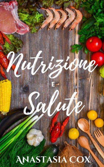 Cover for Anastasia Cox · Nutrizione E Salute (Paperback Book) (2021)