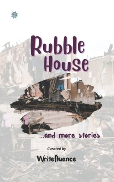 Cover for Team Writefluence · Rubble House: ...and more stories (Paperback Book) (2021)