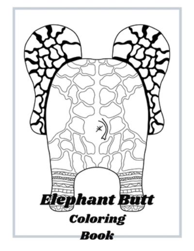 Cover for John Clark · Elephant Butt Coloring Book (Paperback Book) (2021)