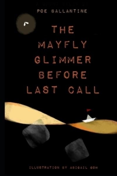 Cover for Poe M Ballantine · The Mayfly Glimmer Before Last Call (Paperback Book) (2020)