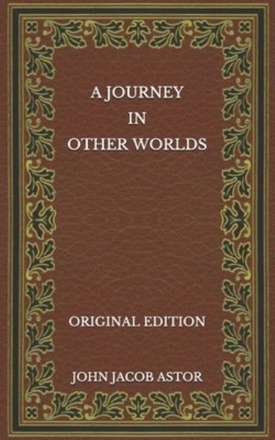 Cover for John Jacob Astor · A Journey in Other Worlds - Original Edition (Paperback Book) (2020)