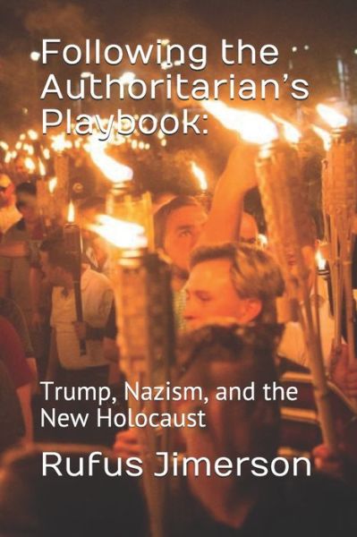 Following the Authoritarian's Playbook - Rufus O Jimerson - Książki - Independently Published - 9798573723259 - 29 listopada 2020