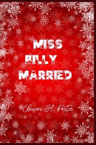 Miss Billy - Married - Eleanor H Porter - Books - Independently Published - 9798574669259 - December 1, 2020