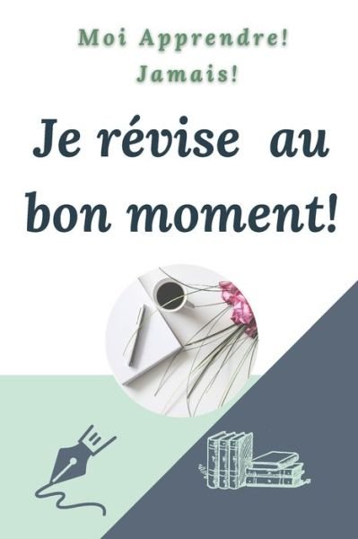Cover for So Edition · Moi apprendre! Jamais! Je revise au bon moment ! (Paperback Book) (2020)