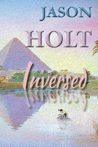 Inversed - Jason Holt - Books - Independently Published - 9798589829259 - January 3, 2021