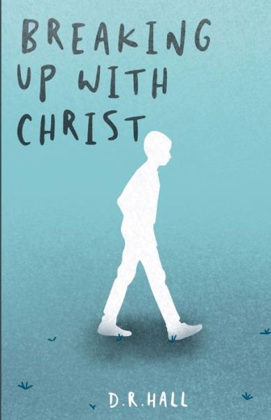 Cover for D R Hall · Breaking Up with Christ (Paperback Book) (2020)