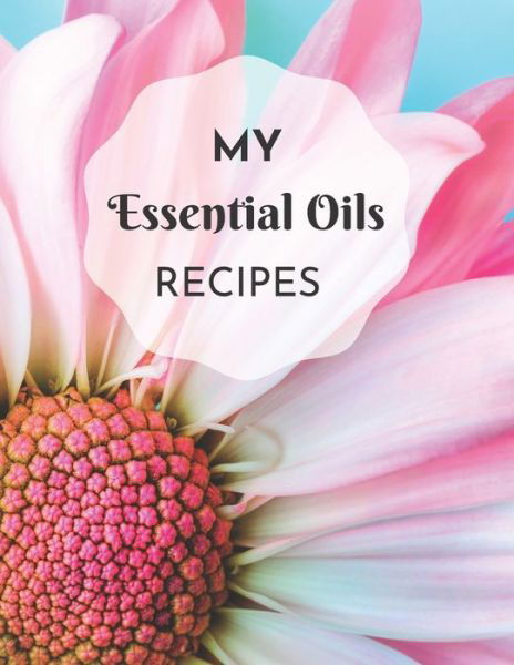 Cover for Organize Your Life Books &amp; Planners · My Essential Oils Recipes (Pocketbok) (2020)