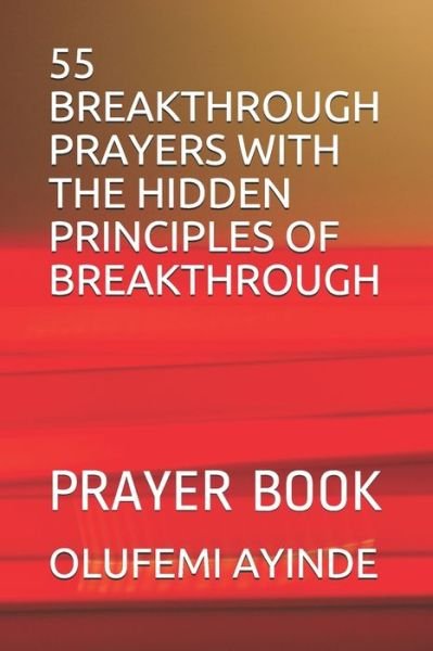Cover for Olufemi Ayinde · 55 Breakthrough Prayers with the Hidden Principles of Breakthrough (Paperback Book) (2020)