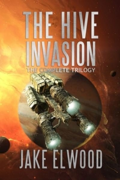 Jake Elwood · The Hive Invasion (Paperback Book) (2020)