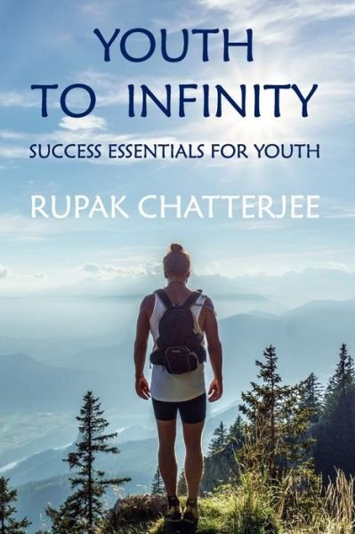 Cover for Rupak Chatterjee · Youth to Infinity: Success Essentials for Youth (Pocketbok) (2020)