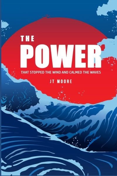 The Power - JT Moore - Boeken - Independently Published - 9798648597259 - 28 mei 2020