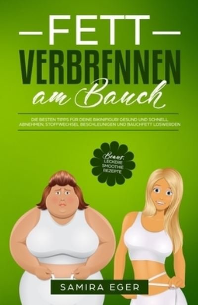 Cover for Vkn Verlag · Fett verbrennen am Bauch: Die besten Tipps fur deine Bikinifigur! Gesund und schnell abnehmen, Stoffwechsel beschleunigen und Bauchfett loswerden - BONUS: Leckere Smoothie Rezepte (Paperback Bog) (2020)