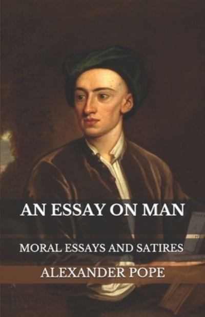 An Essay On Man - Alexander Pope - Books - Independently Published - 9798697221259 - November 15, 2020