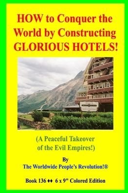 Cover for Worldwide People's Revolution! · HOW to Conquer the World by Constructing GLORIOUS HOTELS! (Pocketbok) (2020)