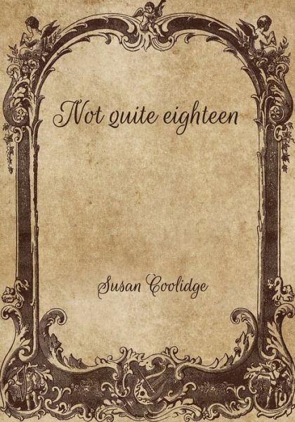 Cover for Susan Coolidge · Not quite eighteen (Paperback Book) (2021)