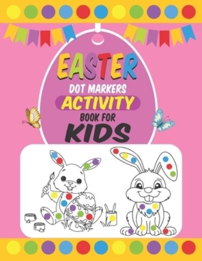 Cover for Easter Dot Marker Journals · Easter Dot Markers Activity Book For Kids (Paperback Book) (2021)