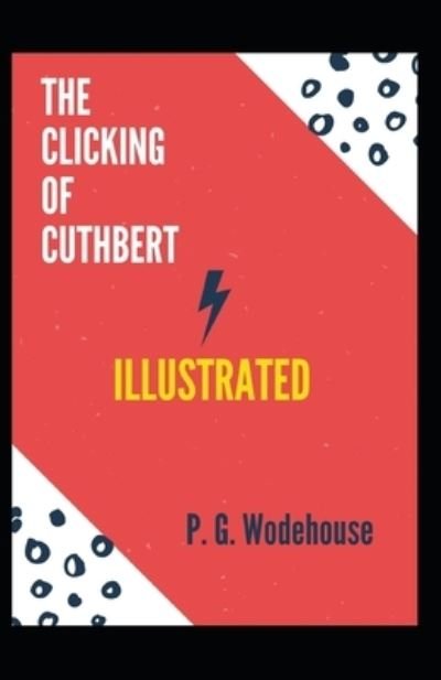 Cover for P. G. Wodehouse · Clicking of Cuthbert Illustrated (N/A) (2021)