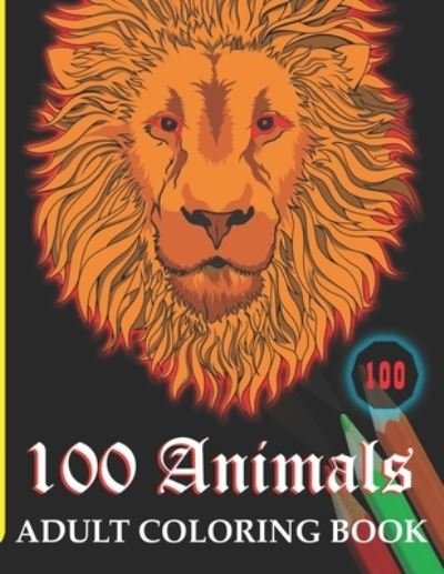 Cover for Imu Vaiya · 100 Animals: An Adult Coloring Book with Lions, Tiger Dog Elephants, Owls, Horses, Dogs, Cats, and Many More Awesome Coloring Animal (Paperback Book) (2021)