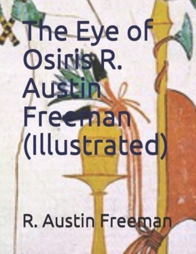 Cover for R Austin Freeman · The Eye of Osiris R. Austin Freeman (Illustrated) (Paperback Book) (2021)