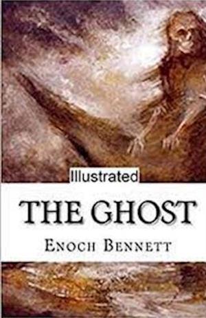 Cover for Arnold Bennett · The Ghost Illustrated (Pocketbok) (2021)