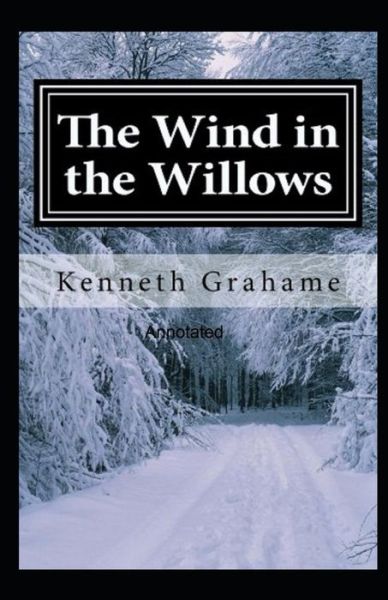 Cover for Kenneth Grahame · The Wind in the Willows Annotated (Paperback Bog) (2021)