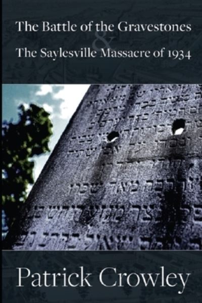 Cover for Patrick Crowley · The Battle of the Gravestones &amp; the Saylesville Massacre of 1934 (Pocketbok) (2021)