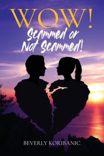 Cover for Beverly Koribanic · WOW! Scammed or Not Scammed! (Book) (2022)