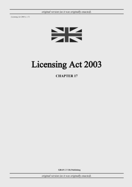 Cover for United Kingdom Legislation · Licensing Act 2003 (c. 17) (Paperback Book) (2022)