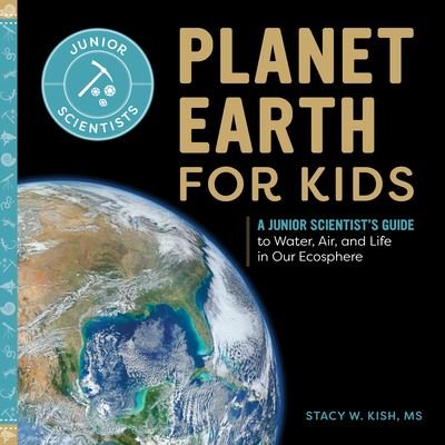 Cover for Stacy W Kish · Planet Earth for Kids (Hardcover Book) (2022)