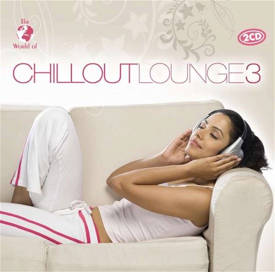 Various - Chillout Lounge 3 - Musiikki - Music & Melody - 0090204696260 - perjantai 13. tammikuuta 2017