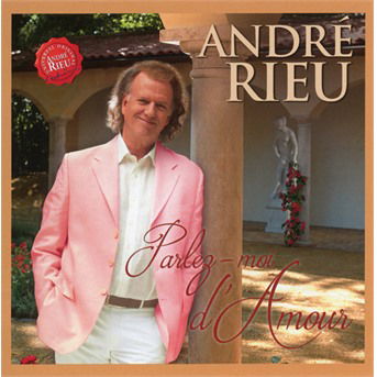 Cover for Andre Rieu · Andre' Rieu: Parlez Moi D'Amour (CD) (2017)