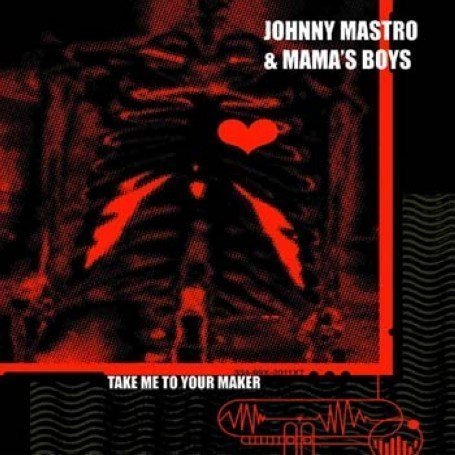 Take Me to Your Maker - Mastro,johnny / Mama's Boys - Musik - NUGENE - 0689076112260 - 8. maj 2007