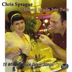 Chris Sprague & His 18 Wheelers · Diesel Made For Two (CD) (2008)