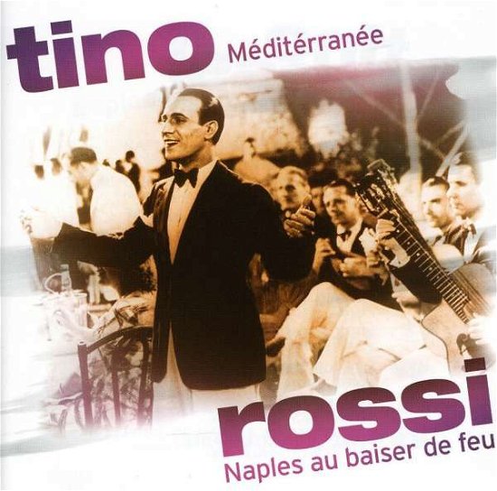 Cover for Tino Rossi · Mediterranee: Naples Au Baiser De (CD) (2009)