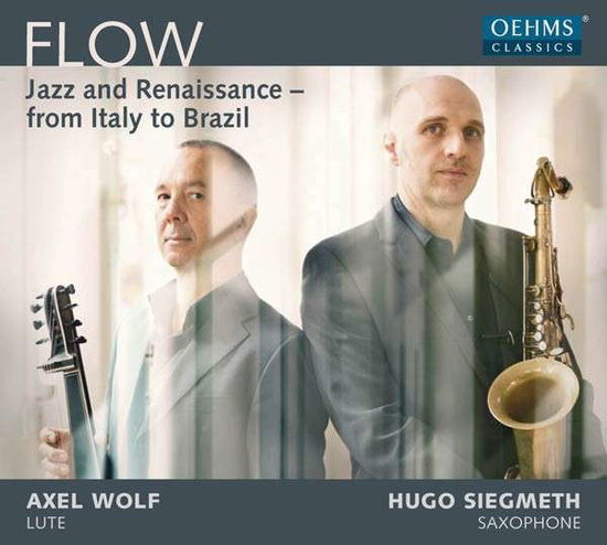 Flow - Wolf, Axel / Hugo Siegmeth - Musiikki - OEHMS - 4260330918260 - keskiviikko 25. helmikuuta 2015