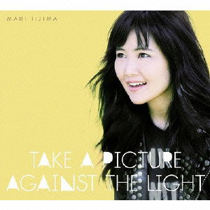 Cover for Iijima Mari · Take a Picture Against the Light (CD) [Japan Import edition] (2013)