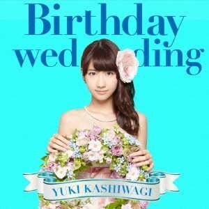 Cover for Kashiwagi Yuki · Birthday Wedding (CD) [Japan Import edition] (2013)