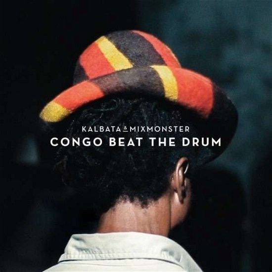 Cover for Kalbata &amp; Mixmonster · Congo Beat The Drum (CD) (2014)